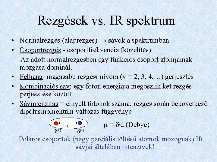 Rezgések vs. IR spektrum • Normálrezgés (alaprezgés) sávok a spektrumban • Csoportrezgés - csoportfrekvencia
