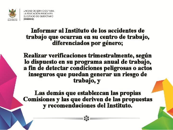 Informar al Instituto de los accidentes de trabajo que ocurran en su centro de