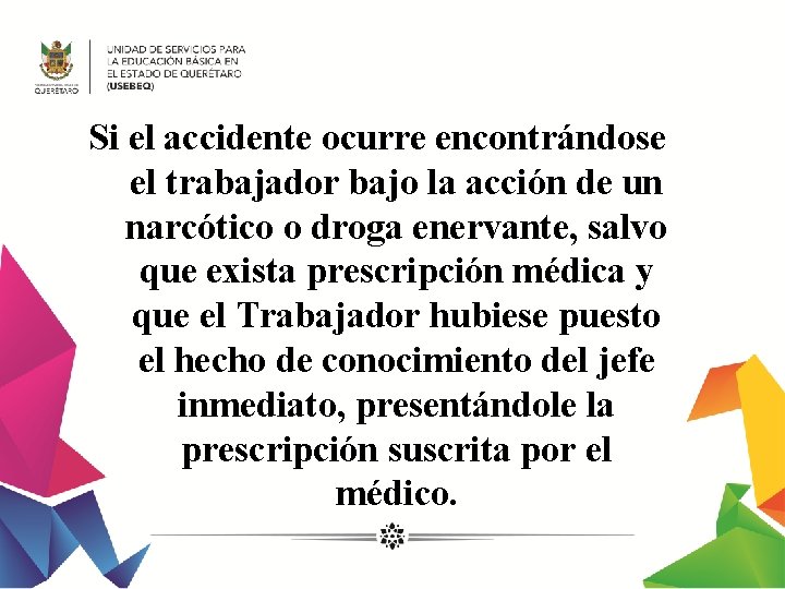 Si el accidente ocurre encontrándose el trabajador bajo la acción de un narcótico o