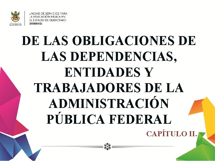 DE LAS OBLIGACIONES DE LAS DEPENDENCIAS, ENTIDADES Y TRABAJADORES DE LA ADMINISTRACIÓN PÚBLICA FEDERAL