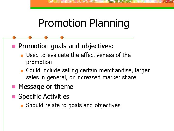 Promotion Planning n Promotion goals and objectives: n n Used to evaluate the effectiveness