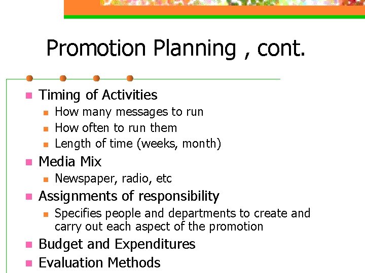 Promotion Planning , cont. n Timing of Activities n n Media Mix n n