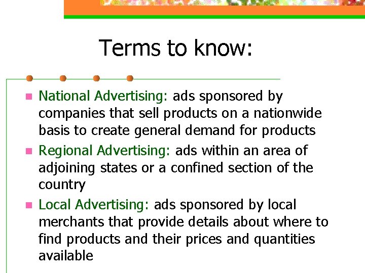 Terms to know: n n n National Advertising: ads sponsored by companies that sell