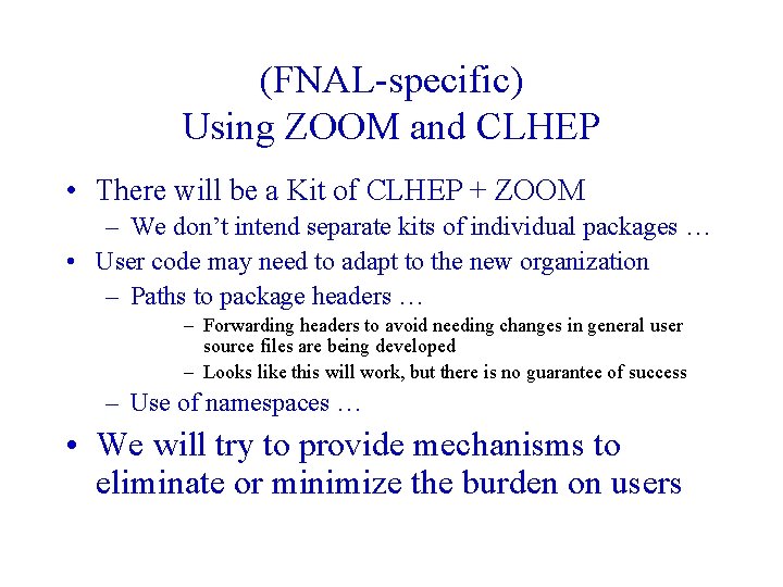 (FNAL-specific) Using ZOOM and CLHEP • There will be a Kit of CLHEP +