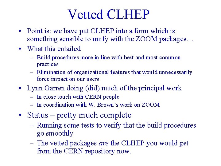 Vetted CLHEP • Point is: we have put CLHEP into a form which is