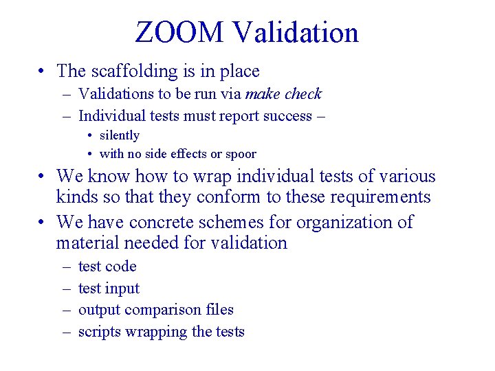 ZOOM Validation • The scaffolding is in place – Validations to be run via