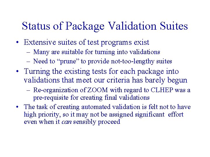 Status of Package Validation Suites • Extensive suites of test programs exist – Many