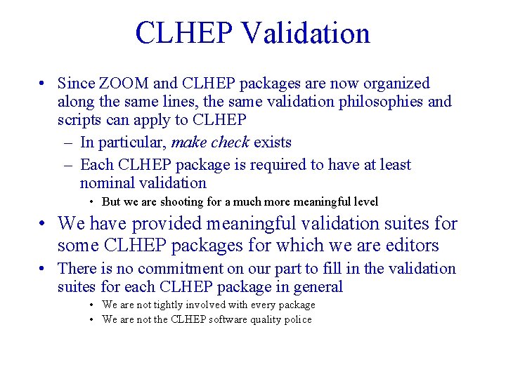 CLHEP Validation • Since ZOOM and CLHEP packages are now organized along the same