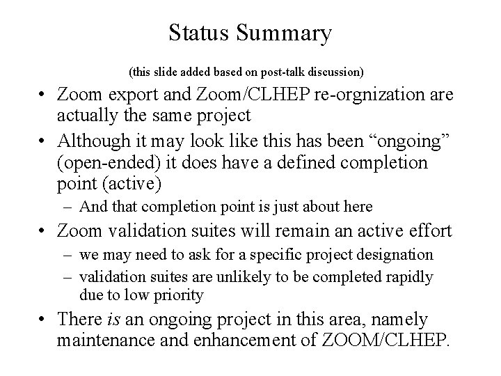 Status Summary (this slide added based on post-talk discussion) • Zoom export and Zoom/CLHEP