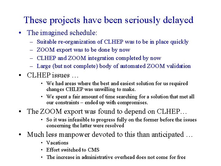 These projects have been seriously delayed • The imagined schedule: – – Suitable re-organization