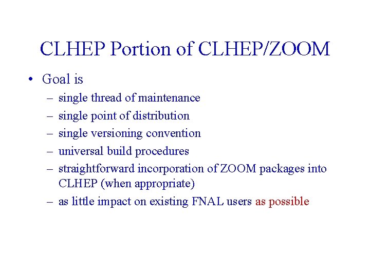 CLHEP Portion of CLHEP/ZOOM • Goal is – – – single thread of maintenance