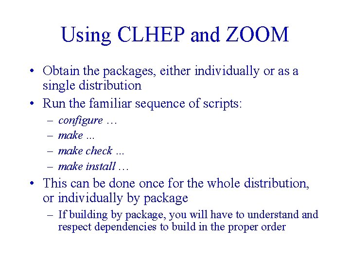 Using CLHEP and ZOOM • Obtain the packages, either individually or as a single
