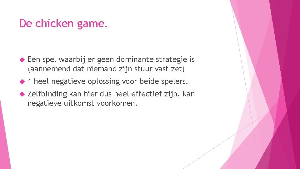 De chicken game. Een spel waarbij er geen dominante strategie is (aannemend dat niemand