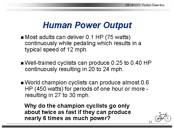 ME 240/105 S: Product Dissection Human Power Output n Most adults can deliver 0.