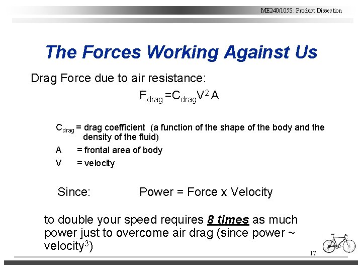 ME 240/105 S: Product Dissection The Forces Working Against Us Drag Force due to