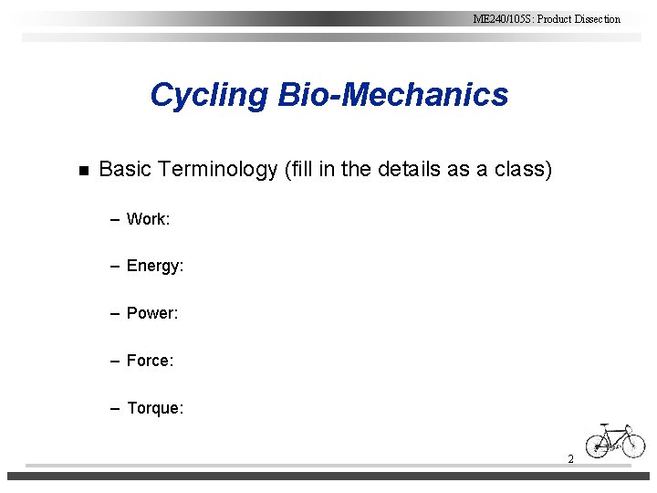 ME 240/105 S: Product Dissection Cycling Bio-Mechanics n Basic Terminology (fill in the details