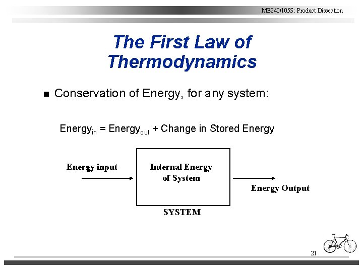 ME 240/105 S: Product Dissection The First Law of Thermodynamics n Conservation of Energy,