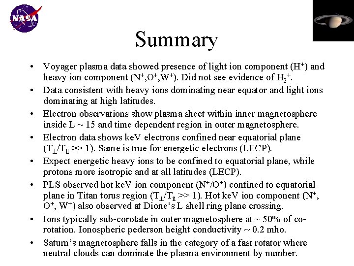 Summary • Voyager plasma data showed presence of light ion component (H+) and heavy