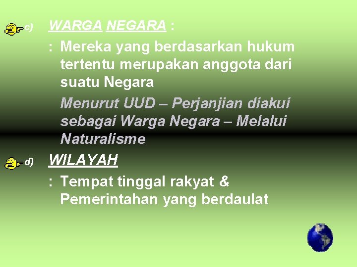 c) WARGA NEGARA : : Mereka yang berdasarkan hukum d) tertentu merupakan anggota dari