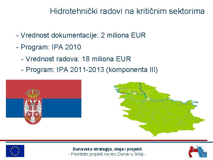 Hidrotehnički radovi na kritičnim sektorima - Vrednost dokumentacije: 2 miliona EUR - Program: IPA