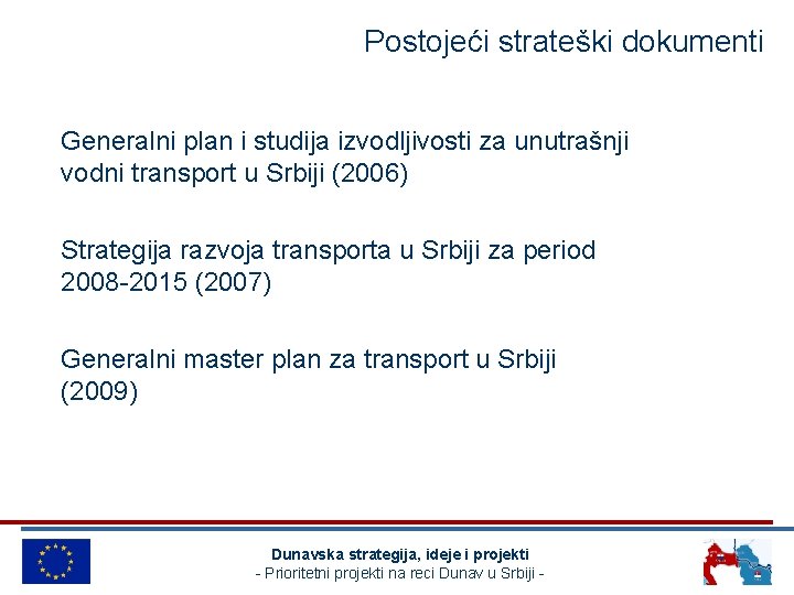 Postojeći strateški dokumenti Generalni plan i studija izvodljivosti za unutrašnji vodni transport u Srbiji