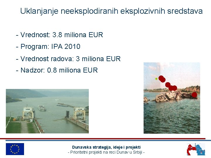 Uklanjanje neeksplodiranih eksplozivnih sredstava - Vrednost: 3. 8 miliona EUR - Program: IPA 2010