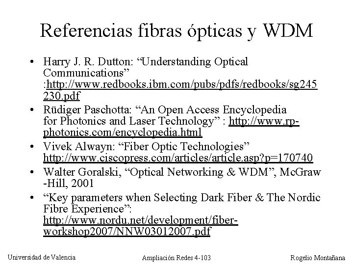 Referencias fibras ópticas y WDM • Harry J. R. Dutton: “Understanding Optical Communications” :