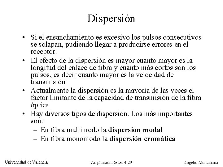 Dispersión • Si el ensanchamiento es excesivo los pulsos consecutivos se solapan, pudiendo llegar