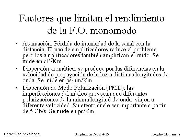 Factores que limitan el rendimiento de la F. O. monomodo • Atenuación. Pérdida de