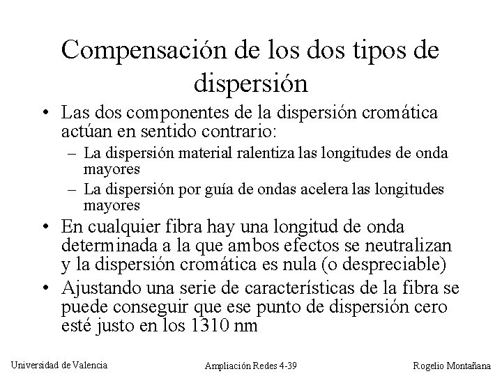 Compensación de los dos tipos de dispersión • Las dos componentes de la dispersión