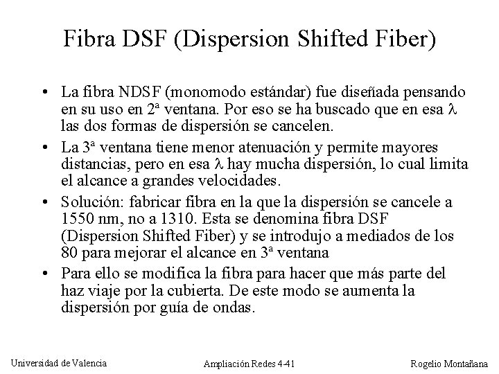 Fibra DSF (Dispersion Shifted Fiber) • La fibra NDSF (monomodo estándar) fue diseñada pensando