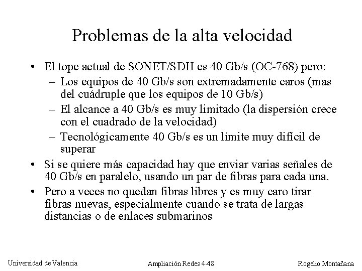 Problemas de la alta velocidad • El tope actual de SONET/SDH es 40 Gb/s