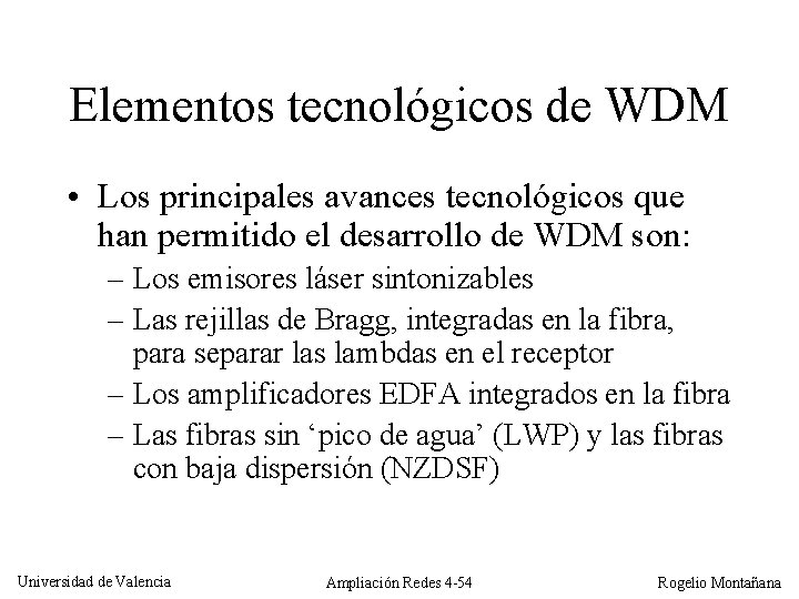 Elementos tecnológicos de WDM • Los principales avances tecnológicos que han permitido el desarrollo