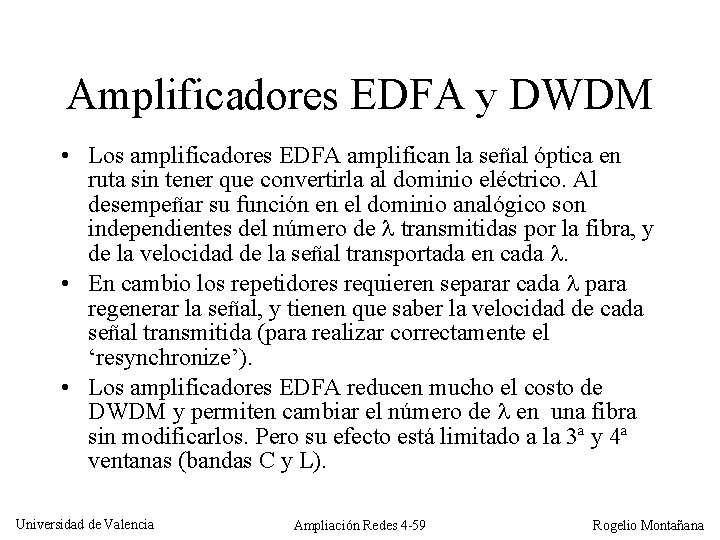 Amplificadores EDFA y DWDM • Los amplificadores EDFA amplifican la señal óptica en ruta