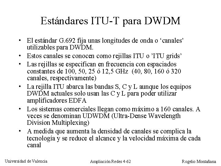 Estándares ITU-T para DWDM • El estándar G. 692 fija unas longitudes de onda