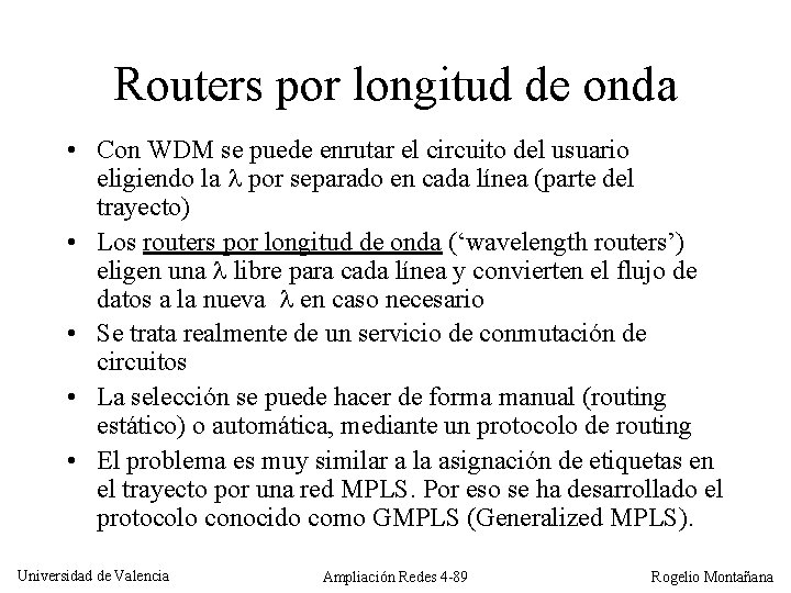 Routers por longitud de onda • Con WDM se puede enrutar el circuito del