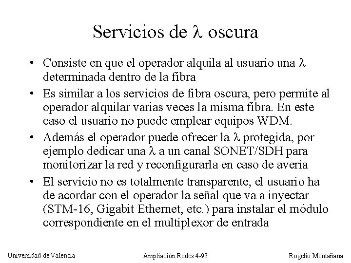 Servicios de oscura • Consiste en que el operador alquila al usuario una determinada