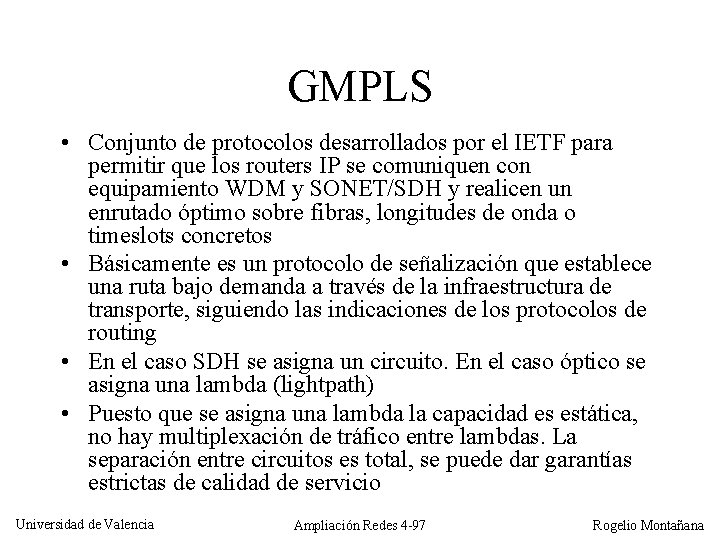 GMPLS • Conjunto de protocolos desarrollados por el IETF para permitir que los routers