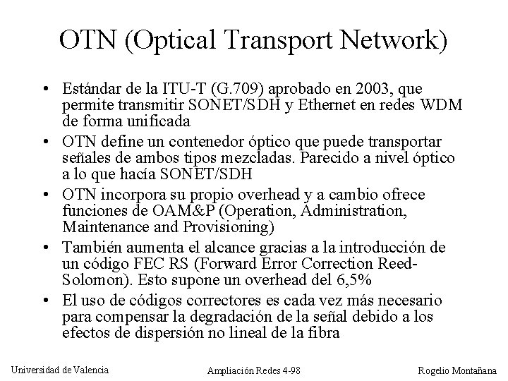 OTN (Optical Transport Network) • Estándar de la ITU-T (G. 709) aprobado en 2003,