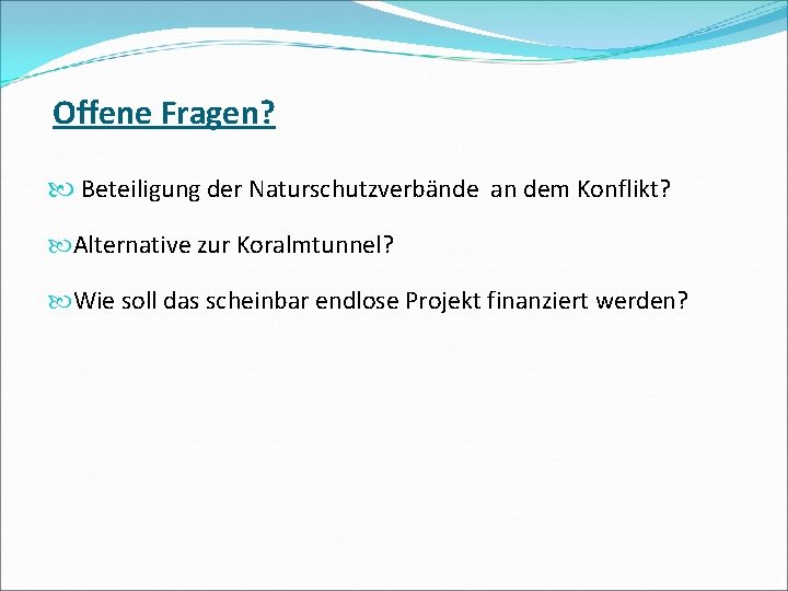 Offene Fragen? Beteiligung der Naturschutzverbände an dem Konflikt? Alternative zur Koralmtunnel? Wie soll das