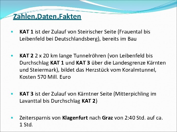 Zahlen, Daten, Fakten • KAT 1 ist der Zulauf von Steirischer Seite (Frauental bis