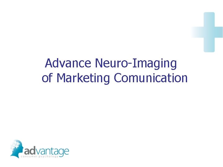 Advance Neuro-Imaging of Marketing Comunication 