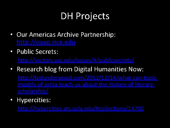 DH Projects • Our Americas Archive Partnership: http: //oaap. rice. edu • Public Secrets:
