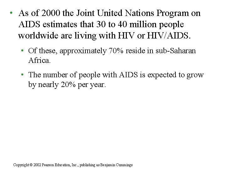  • As of 2000 the Joint United Nations Program on AIDS estimates that