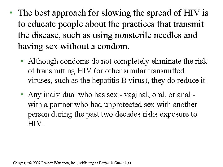 • The best approach for slowing the spread of HIV is to educate