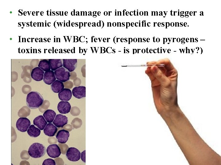  • Severe tissue damage or infection may trigger a systemic (widespread) nonspecific response.
