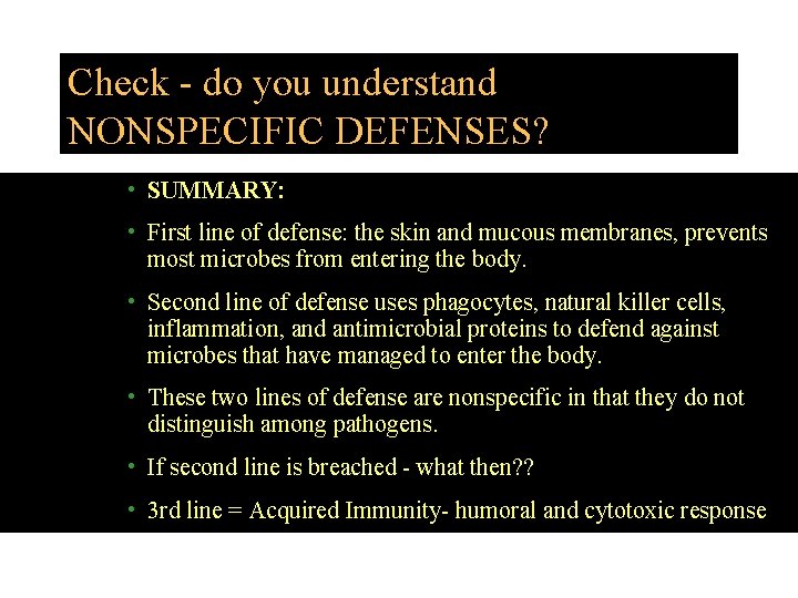 Check - do you understand NONSPECIFIC DEFENSES? • SUMMARY: • First line of defense: