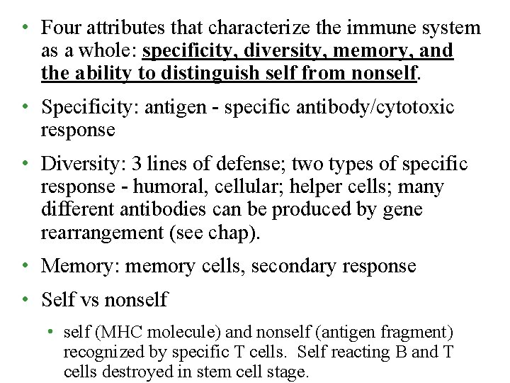  • Four attributes that characterize the immune system as a whole: specificity, diversity,