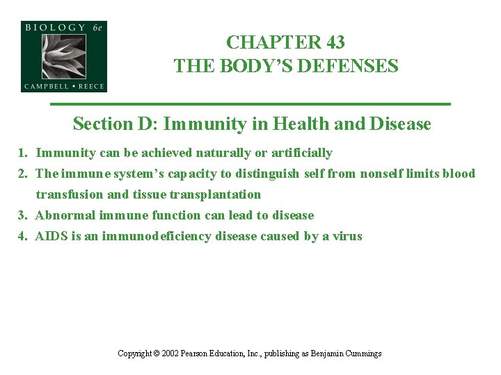 CHAPTER 43 THE BODY’S DEFENSES Section D: Immunity in Health and Disease 1. Immunity