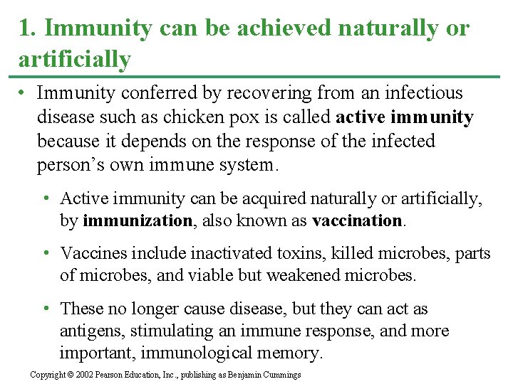 1. Immunity can be achieved naturally or artificially • Immunity conferred by recovering from